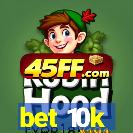 bet 10k